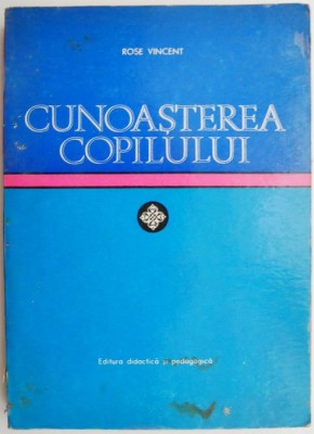 Cunoasterea copilului &amp;ndash; Rose Vincent (coperta putin uzata) foto