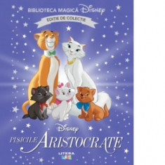 Pisicile aristocrate. Volumul 4. Disney. Biblioteca magica, editie de colectie - Disney