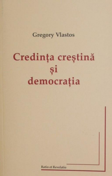 Credinta crestina si democratia - Gregory Vlastos