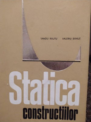Sandu Rautu - Statica constructiilor (1972) foto
