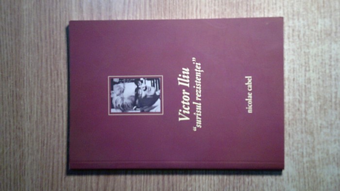 Nicolae Cabel (autograf) - Victor Iliu, surasul rezistentei (2011)