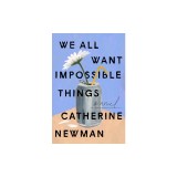We All Want Impossible Things