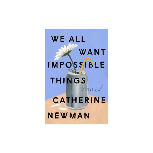 We All Want Impossible Things