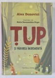 TUP SI PADUREA INCREMENITA de ALEX DONOVICI , ilustratii de STELA DAMASCHIN - POPA , CARTEA A TREIA , 2019