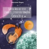 Cartea mea de teste. Limba si literatura romana. Clasa a IV-a