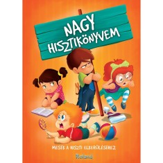 Nagy hisztik&ouml;nyvem - Mes&eacute;k a hiszti elker&uuml;l&eacute;s&eacute;hez - Izmindi Katalin