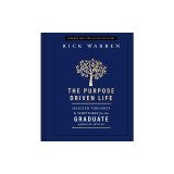 The Purpose Driven Life: Selected Thoughts &amp; Scriptures for the Graduate