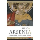 Maica Arsenia. Calea spre vindecarea inimii