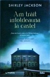 Shirley Jackson - Am trait intotdeauna la castel