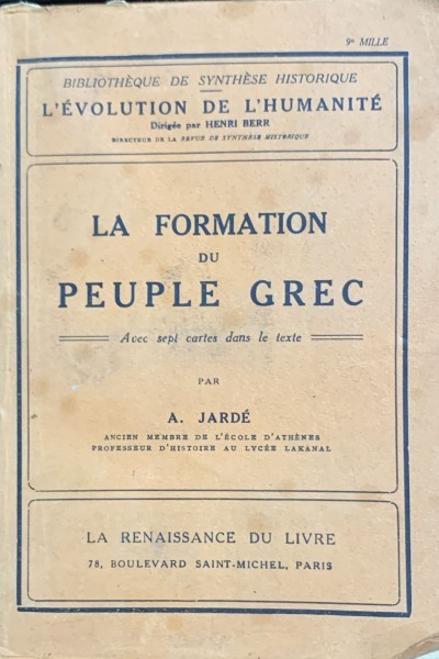 La formation du peuple grec( Formarea poporului grec- carte in franceza)- A. Jarde