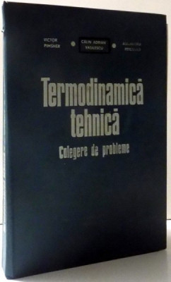 TERMODINAMICA TEHNICA - CULEGERE DE PROBLEME de VICTOR PIMSNER ...ALEXANDRU PETCOVICI , 1976 foto