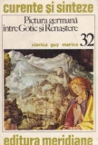 Viorica Guy Marica - Pictura germană &icirc;ntre Gotic și Renaștere