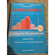 MATEMATICA CULEGERE DE PROBLEME CLASA X-A - MARIUS BURTEA