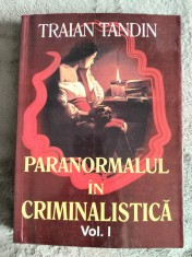 Paranormal si Criminalistica, vol. 1 - Traian Tandin / R8P4F