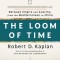The Loom of Time: Between Empire and Anarchy, from the Mediterranean to China