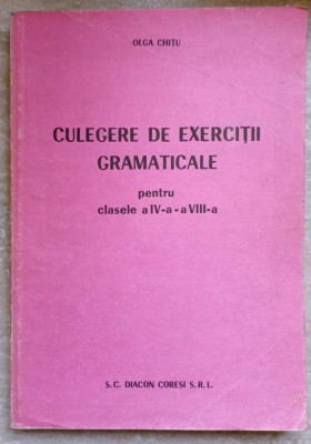 CULEGERE DE EXERCITII GRAMATICALE PENTRU CLASELE A IV-A - A VIII-A-OLGA CHITU-335520 foto