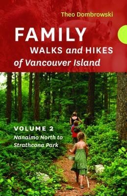 Family Walks and Hikes of Vancouver Island -- Volume 2: Streams, Lakes, and Hills from Nanaimo North to Strathcona Park foto