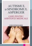 Autismul si Sindromul Asperger. Ghid pentru asistenti medicali - Christopher Barber - Editura All