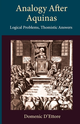 Analogy after Aquinas: Logical Problems, Thomistic Answers foto