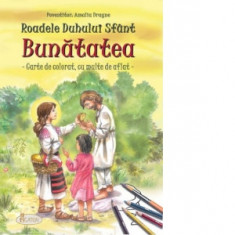 Roadele Duhului Sfant. Volumul 6: Bunatatea - Alexandru Stanese, Amalia Dragne