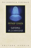 Sufismul. Văl și chintesență - Paperback brosat - Frithjof Schuon - Herald