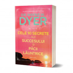 Cele 10 secrete ale succesului si pacii launtrice - Ed 3