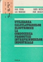 Utilizarea calculatoarelor electronice la conducerea productiei intreprinderilor industriale (Cu aplicatii practice in industria textila) foto