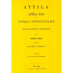 Attila. Attila fiai &eacute;s ut&oacute;dai t&ouml;rt&eacute;nelme a magyarok Eur&oacute;p&aacute;ba teleped&eacute;s&eacute;ig II. - Thierry Amad&eacute;