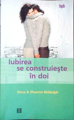 IUBIREA SE CONSTRUIESTE IN DOI-STEVE &amp;amp; SHAARON BIDDULPH-279348 foto