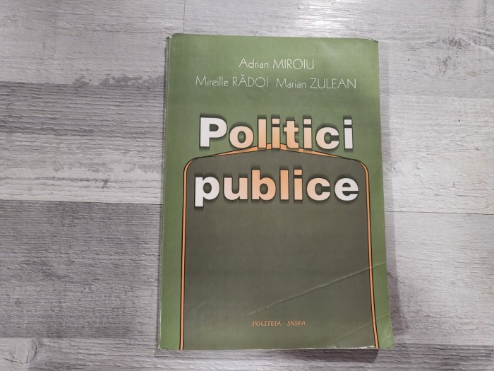 Politici publice de Adrian Miroiu,Mireille Radoi,Marian Zulean