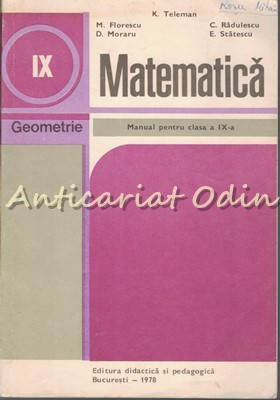 Matematica. Manual Pentru Clasa a IX-a - K. Teleman, M. Florescu, C. Radulescu foto