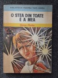 O STEA DIN TOATE E A MEA - Gica Iutes (Biblioteca pentru toti copiii)