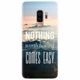 Husa silicon pentru Samsung S9 Plus, Nothing Worth Having Comes Easy