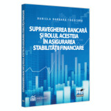 Supravegherea bancara si rolul acesteia in asigurarea stabilitatii financiare - Daniela Dandara-Tabacaru