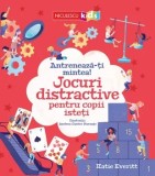 Cumpara ieftin Antreneaza-ti mintea! Jocuri distractive pentru copii isteti/Katie Everitt