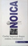 Cuvint impreuna despre rostirea romaneasca - 1996 - Constantin Noica ($J40)
