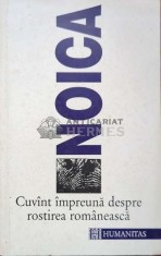 Cuvint impreuna despre rostirea romaneasca - 1996 - Constantin Noica ($J40)