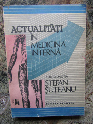 STEFAN SUTEANU - ACTUALITATI IN MEDICINA INTERNA (1992) foto