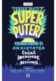 Cumpara ieftin Superputeri. Tranforma-ti anxietatea in curaj, incredere si rezilienta