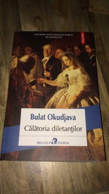 Calatoria diletantilor, de Bulat Okudjava foto