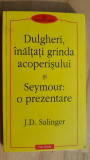 Dulgheri, inaltati grinda acoperisului si Seymour:o prezentare- J.D. Salinger, Polirom
