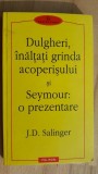 Dulgheri, inaltati grinda acoperisului si Seymour:o prezentare- J.D. Salinger