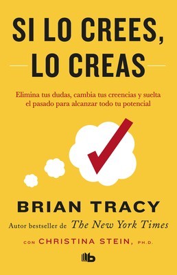 Si Lo Crees, Lo Creas: Elimina Tus Dudas, Cambia Tus Creencias Y Suelta El Pasado Para Alcanzar Todo Tu Potencial / Believe It to Achieve It foto