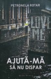 Carte Ajuta-ma sa nu dispar, Editura Herg Benet, 2019, Brosata, Romana, 216 pagini
