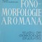 FONO-MORFOLOGIE AROMANA. STUDIU DE DIALECTOLOGIE STRUCTURALA-MATILDA CARAGIU-MARIOTEANU-224905