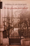 SA NU PLECAM TOTI ODATA. AMINTIRI DIN ROMANIA ANILOR &#039;50-SANDA SI VLAD STOLOJAN