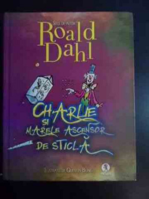 Charles Si Marele Ascensor De Sticla - Roald Dahl ,546134 foto