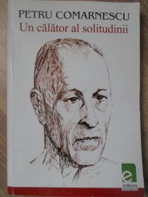 Petru Comarnescu - Un călător al solitudinii