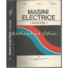 Masini Electrice. Probleme - C. Bala, L. Togui, M. Covrig - Tiraj: 4400 Ex.