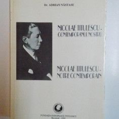 NICOLAE TITULESCU - CONTEMPORANUL NOSTRU , NICOLAE TITULESCU - NOTRE CONTEMPORAIN de ADRIAN NASTASE , 1995